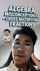 Algebra Misconception Series - Episode 2 (Cross Multiplication)